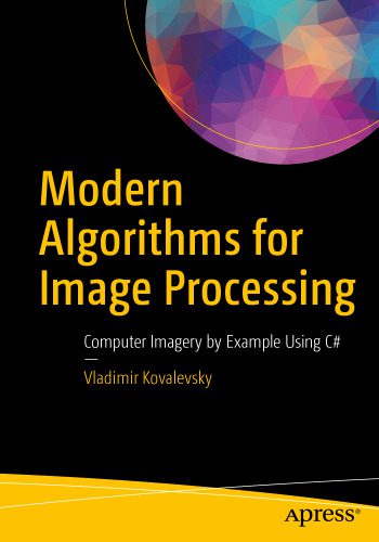 خرید و دانلود نسخه کامل کتاب Modern Algorithms for Image Processing: Computer Imagery by Example Using C#_6865a8f9739cf.jpeg خرید و دانلود نسخه کامل کتاب Modern Algorithms for Image Processing: Computer Imagery by Example Using C#