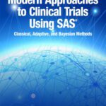 خرید و دانلود نسخه کامل کتاب Modern Approaches to Clinical Trials Using SAS: Classical, Adaptive, and Bayesian Methods