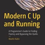 خرید و دانلود نسخه کامل کتاب Modern C Up and Running: A Programmer’s Guide to Finding Fluency and Bypassing the Quirks