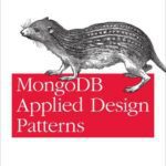 خرید و دانلود نسخه کامل کتاب MongoDB Applied Design Patterns: Practical Use Cases with the Leading NoSQL Database