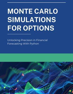 خرید و دانلود نسخه کامل کتاب Monte Carlo Simluations for Options: Unlocking Precision in Financial Forecasting With Python (Options Pricing with Python Book 2)
