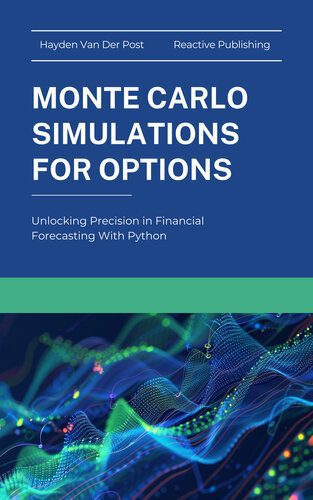 خرید و دانلود نسخه کامل کتاب Monte Carlo Simluations for Options: Unlocking Precision in Financial Forecasting With Python (Options Pricing with Python Book 2)_687e28c4746bf.jpeg خرید و دانلود نسخه کامل کتاب Monte Carlo Simluations for Options: Unlocking Precision in Financial Forecasting With Python (Options Pricing with Python Book 2)
