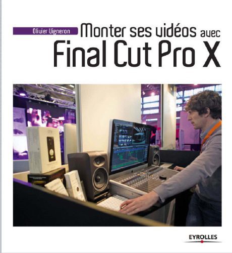 خرید و دانلود نسخه کامل کتاب Monter ses vidéos avec final cut pro x_686bb8708d7fa.jpeg خرید و دانلود نسخه کامل کتاب Monter ses vidéos avec final cut pro x