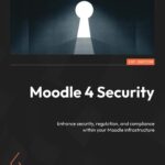 خرید و دانلود نسخه کامل کتاب Moodle 4 Security. Enhance security, regulation, and compliance within your Moodle infrastructure