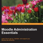 خرید و دانلود نسخه کامل کتاب Moodle Administration Essentials: Learn how to set up, maintain, and support your Moodle site efficiently