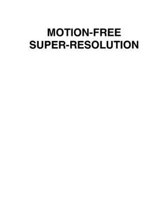 خرید و دانلود نسخه کامل کتاب Motion-free super-resolution