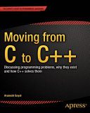 خرید و دانلود نسخه کامل کتاب Moving from C to C++: Discussing programming problems, why they exist and how C++ solves them_686f510f315f5.jpeg خرید و دانلود نسخه کامل کتاب Moving from C to C++: Discussing programming problems, why they exist and how C++ solves them