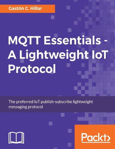 خرید و دانلود نسخه کامل کتاب MQTT Essentials – A Lightweight IoT Protocol_6880ba076148e.jpeg خرید و دانلود نسخه کامل کتاب MQTT Essentials – A Lightweight IoT Protocol
