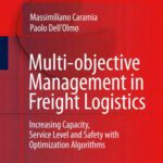 خرید و دانلود نسخه کامل کتاب Multi-objective Management in Freight Logistics: Increasing Capacity, Service Level and Safety with Optimization Algorithms
