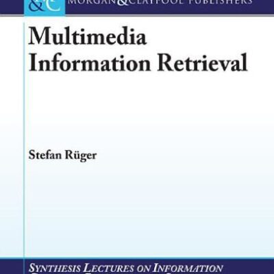 خرید و دانلود نسخه کامل کتاب Multimedia Information Retrieval (Synthesis Lectures on Information Concepts, Retrieval, and Services)