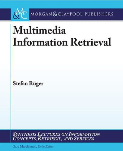 خرید و دانلود نسخه کامل کتاب Multimedia Information Retrieval (Synthesis Lectures on Information Concepts, Retrieval, and Services)_686bb9532ff3c.jpeg خرید و دانلود نسخه کامل کتاب Multimedia Information Retrieval (Synthesis Lectures on Information Concepts, Retrieval, and Services)