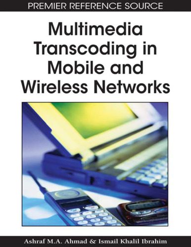 خرید و دانلود نسخه کامل کتاب Multimedia Transcoding in Mobile and Wireless Networks_68820e11e75ee.jpeg خرید و دانلود نسخه کامل کتاب Multimedia Transcoding in Mobile and Wireless Networks