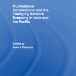 خرید و دانلود نسخه کامل کتاب Multinational Corporations and the Emerging Network Economy in Asia and the Pacific (Pacific Trade and Development Conference  (Papers))