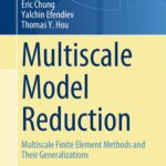 خرید و دانلود نسخه کامل کتاب Multiscale Model Reduction: Multiscale Finite Element Methods and Their Generalizations