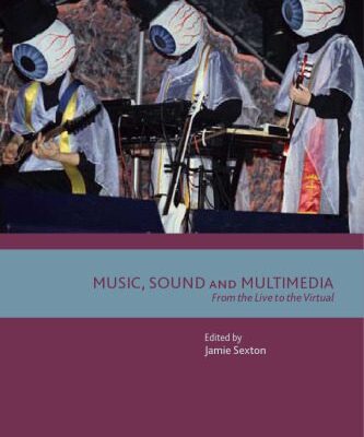 خرید و دانلود نسخه کامل کتاب Music, Sound and Multimedia: From the Live to the Virtual (Music and the Moving Image)