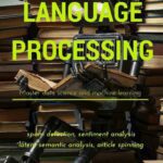 خرید و دانلود نسخه کامل کتاب Natural Language Processing in Python: Master Data Science and Machine Learning for spam detection, sentiment analysis, latent semantic analysis, and article spinning (Machine Learning in Python)