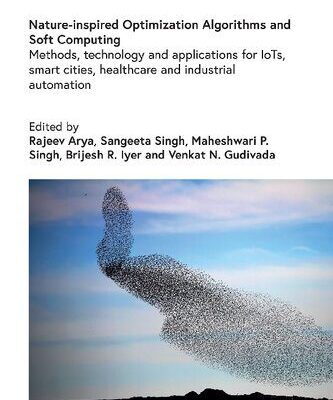 خرید و دانلود نسخه کامل کتاب Nature-Inspired Optimization Algorithms and Soft Computing: Methods, technology and applications for IoTs, smart cities, healthcare and industrial automation
