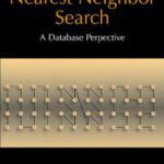 خرید و دانلود نسخه کامل کتاب Nearest Neighbor Search:: A Database Perspective (Series in Computer Science)