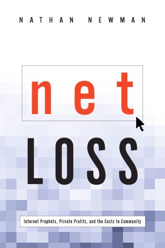 خرید و دانلود نسخه کامل کتاب Net Loss: Internet Prophets, Private Profits, and the Costs to Community_6884cf9121ea3.jpeg خرید و دانلود نسخه کامل کتاب Net Loss: Internet Prophets, Private Profits, and the Costs to Community