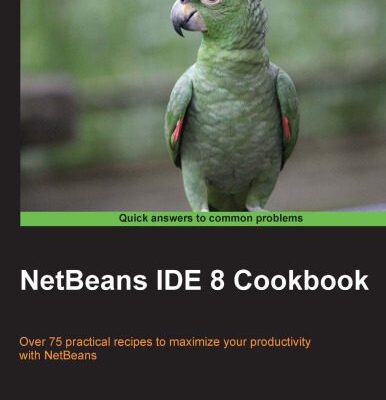 خرید و دانلود نسخه کامل کتاب NetBeans IDE 8 Cookbook: Over 75 practical recipes to maximize your productivity with NetBeans