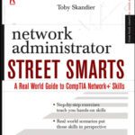 خرید و دانلود نسخه کامل کتاب Network Administrator Street Smarts: A Real World Guide to CompTIA Network+ Skills