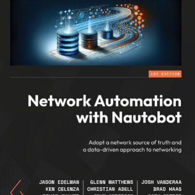 خرید و دانلود نسخه کامل کتاب Network Automation with Nautobot: Adopt a network source of truth and a data-driven approach to networking
