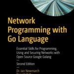 خرید و دانلود نسخه کامل کتاب Network Programming with Go Language : Essential Skills for Programming, Using and Securing Networks with Open Source Google Golang