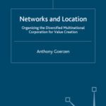 خرید و دانلود نسخه کامل کتاب Networks and Location: Organizing the Diversified Multinational Corporation for Value Creation