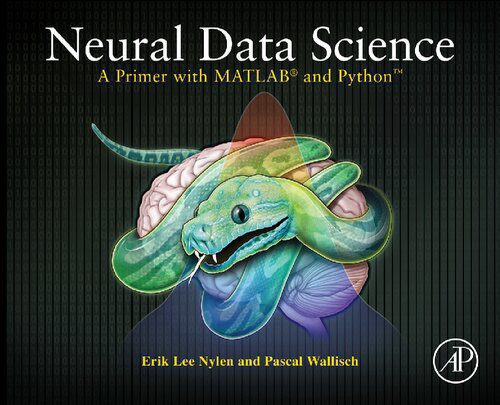 خرید و دانلود نسخه کامل کتاب Neural Data Science: A Primer with Matlab and Python_686f853a2efb6.jpeg خرید و دانلود نسخه کامل کتاب Neural Data Science: A Primer with Matlab and Python