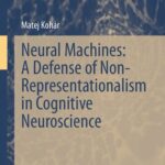 خرید و دانلود نسخه کامل کتاب Neural Machines: A Defense of Non-Representationalism in Cognitive Neuroscience