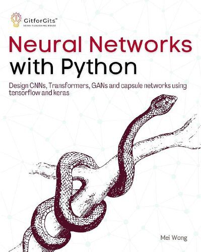 خرید و دانلود نسخه کامل کتاب Neural Networks with Python: Design CNNs, Transformers, GANs and capsule networks using Tensorflow and Keras