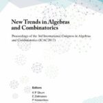 خرید و دانلود نسخه کامل کتاب New Trends in Algebras and Combinatorics - Proceedings of the Third International Congress in Algebras and Combinatorics (ICAC2017)
