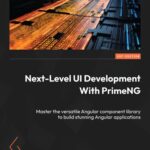 خرید و دانلود نسخه کامل کتاب Next-Level UI Development with PrimeNG: Master the versatile Angular component library to build stunning Angular