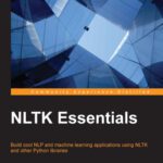 خرید و دانلود نسخه کامل کتاب NLTK Essentials: Build cool NLP and machine learning applications using NLTK and other Python libraries