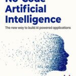 خرید و دانلود نسخه کامل کتاب No-Code Artificial Intelligence: The new way to build AI powered applications