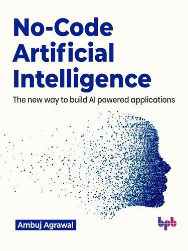خرید و دانلود نسخه کامل کتاب No-Code Artificial Intelligence: The new way to build AI powered applications_68668f52beeaa.jpeg خرید و دانلود نسخه کامل کتاب No-Code Artificial Intelligence: The new way to build AI powered applications