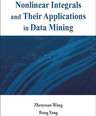 خرید و دانلود نسخه کامل کتاب Nonlinear Integrals And Their Applications In Data Mining (Advances in Fuzzy Systems-Applications and Theory – Vol. 24) (Advances in Fuzzy Systemss – Applications and Theory)
