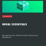 خرید و دانلود نسخه کامل کتاب NoSQL Essentials: Navigating the World of Non-Relational Databases