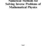 خرید و دانلود نسخه کامل کتاب Numerical Methods for Solving Inverse Problems of Mathematical Physics