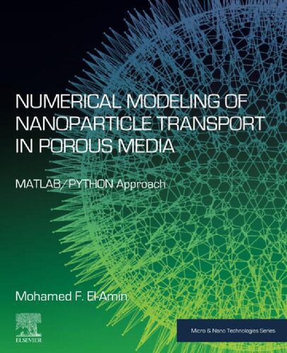خرید و دانلود نسخه کامل کتاب Numerical Modeling of Nanoparticle Transport in Porous Media: MATLAB/PYTHON Approach (Micro & Nano Technologies)_687e336c49544.jpeg خرید و دانلود نسخه کامل کتاب Numerical Modeling of Nanoparticle Transport in Porous Media: MATLAB/PYTHON Approach (Micro & Nano Technologies)