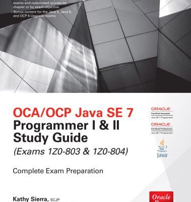 خرید و دانلود نسخه کامل کتاب OCA/OCP Java SE 7 Programmer I & II Study Guide (Exams 1Z0-803 & 1Z0-804)