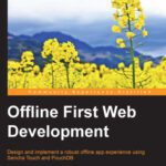 خرید و دانلود نسخه کامل کتاب Offline First Web Development: Design and build robust offline-first apps for exceptional user experience even when an internet connection is absent