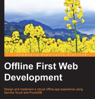 خرید و دانلود نسخه کامل کتاب Offline First Web Development: Design and build robust offline-first apps for exceptional user experience even when an internet connection is absent
