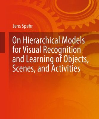 خرید و دانلود نسخه کامل کتاب On Hierarchical Models for Visual Recognition and Learning of Objects, Scenes, and Activities