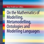 خرید و دانلود نسخه کامل کتاب On the Mathematics of Modelling, Metamodelling, Ontologies and Modelling Languages