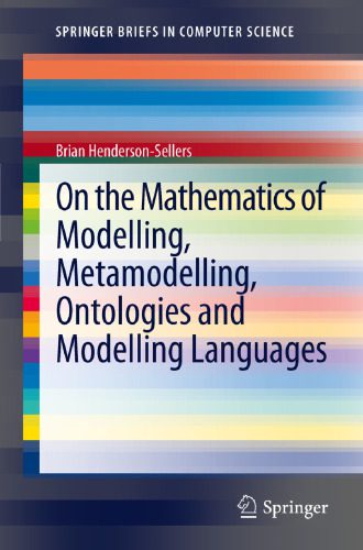 خرید و دانلود نسخه کامل کتاب On the Mathematics of Modelling, Metamodelling, Ontologies and Modelling Languages_6870bec984966.jpeg خرید و دانلود نسخه کامل کتاب On the Mathematics of Modelling, Metamodelling, Ontologies and Modelling Languages