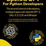 خرید و دانلود نسخه کامل کتاب OpenAI GPT For Python Developers: The art and science of developing intelligent apps with OpenAI GPT-3, DALL·E 2, CLIP, and Whisper. A comprehensive and example-rich guide suitable for learners of all levels