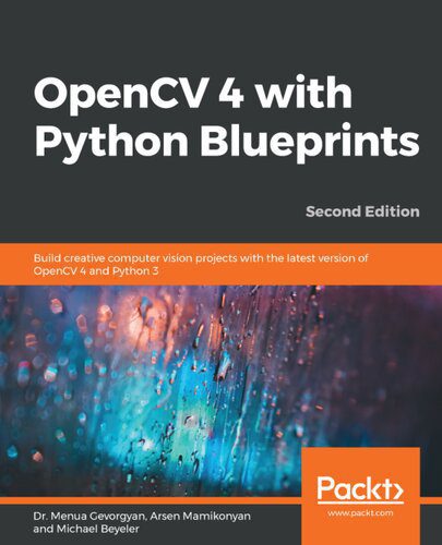 خرید و دانلود نسخه کامل کتاب OpenCV 4 with Python Blueprints: Become proficient in computer vision by designing advanced projects using OpenCV 4 with Python 3.8_686ad078be14b.jpeg خرید و دانلود نسخه کامل کتاب OpenCV 4 with Python Blueprints: Become proficient in computer vision by designing advanced projects using OpenCV 4 with Python 3.8