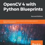 خرید و دانلود نسخه کامل کتاب OpenCV 4 with Python Blueprints: Build creative computer vision projects with the latest version of OpenCV 4 and Python 3, 2nd Edition