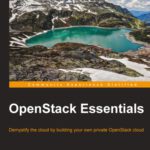 خرید و دانلود نسخه کامل کتاب OpenStack Essentials: Demystify the cloud by building your own private OpenStack cloud